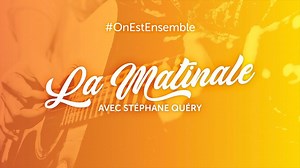 La matinale avec Stéphane Quéry