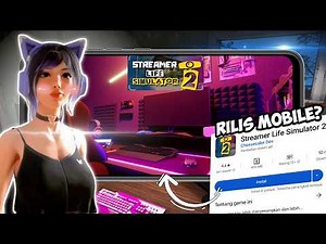 Streamer Life Simulator 2 Rilis Mobile?, Kenyataannya....!