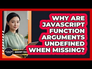 Why Are JavaScript Function Arguments Undefined When Missing? - JavaScript Toolkit
