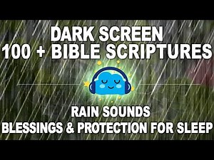 Dark Screen & 100+ Bible Verses for Peaceful Sleep | Rain Sounds | Blessings & Protection" 🌧️📖💤
