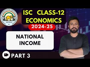 National Income (PART 3) | [ISC ECONOMICS Class 12] | ISC EXAMS 2025