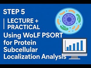Step 5 | Lecture + Practical: Using WoLF PSORT for Protein Subcellular Localization Analysis