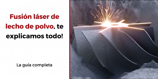 Guía completa: Fusión láser por lecho de polvo (L-PBF), ¡te explicamos todo! - 3Dnatives