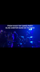 Friday 8/8/25 TGIF DANCE Party Blind Ambition Band on the Patio $25 CASH @HAWK HOLLOW Beautiful summer evening on the patio under a full moon with Blind Ambition | TGIF Dance Party