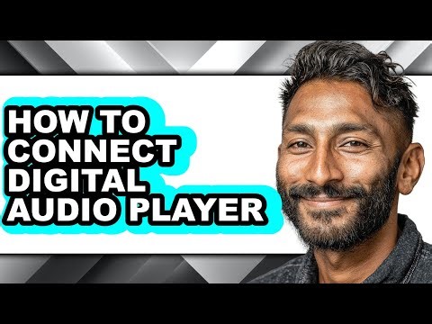 How to Connect Digital Audio Player (full Guide)