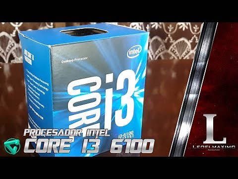 Intel Core I3 6100 | Procesador Gaming de Bajo Costo | Unboxing | Review | En Español