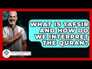 What Is Tafsir And How Do We Interpret The Quran? - Islamic Knowledge Network