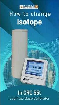 How to Change Isotope on Capintec CRC-55t | Dose Calibrator Setup & Workflow Guide