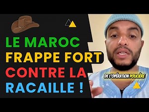 Le Maroc Frappe Fort Contre la Racaille !