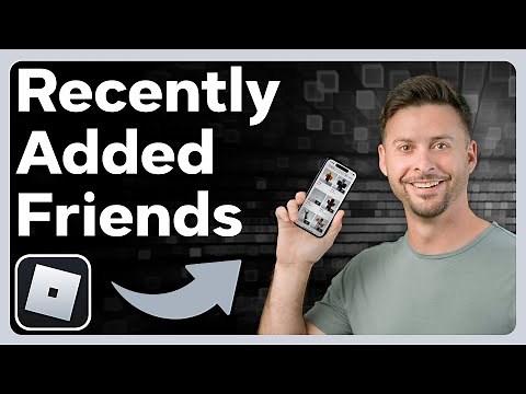 How To Check Recently Added Friends On Roblox