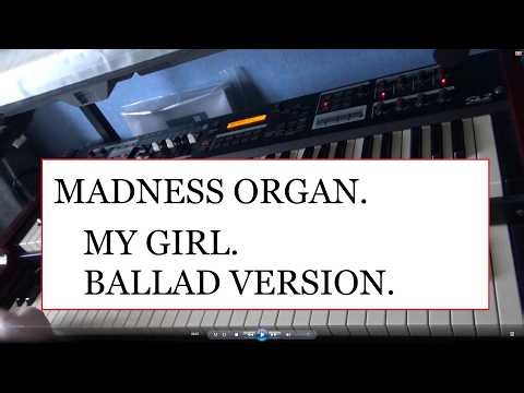 MADNESS ORGAN. `MY GIRL` 1981 & 1983 BALLAD VERSIONS COMBINED. HX3 & Leslie 3300 LIVE COVER VERSION.