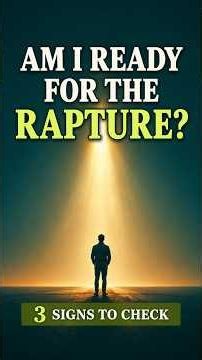 Am I Ready for the Rapture? 3 Signs to Check