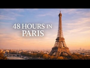 48 Hours in Paris - A Travel Documentary