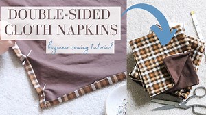 Beginner’s Guide to Sewing Double-Sided Cloth Napkins