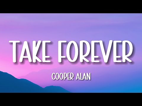 Cooper Alan - Take Forever (Lyrics)