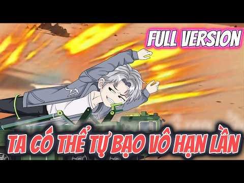 Full Version | Ta Có Thể Tự Bạo Vô Hạn Lần | Rede Vietsub