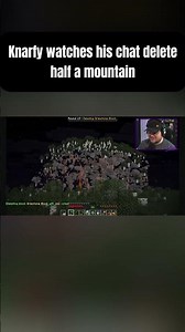 Knarfy watches his chat delete a mountain
