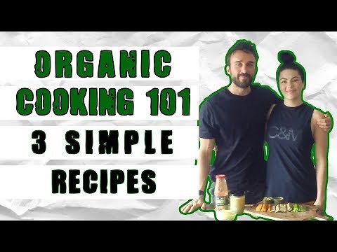 Healthy Organic Cooking 101: 3 Simple Recipes + 4 Essential Tips