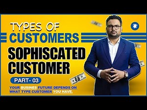 Types of customer || Part -3 || Sophisticated Customers Explained by CA Rahul Malodia