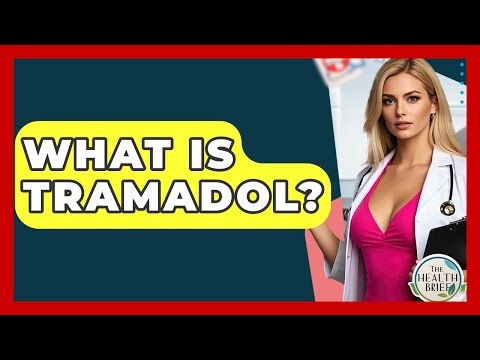 What Is Tramadol? - The Health Brief