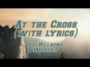 At the Cross(with lyrics) - Hillsong Worship