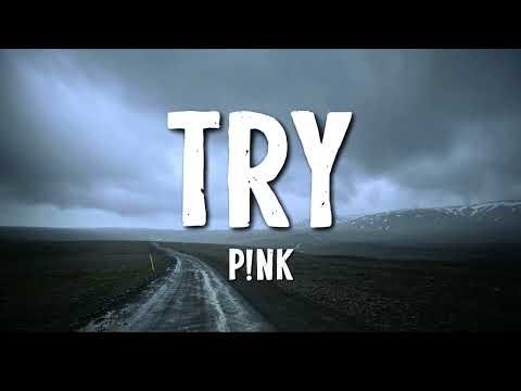 P!nk - Try (Lyrics)