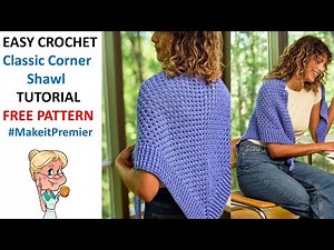 Premier Classic Corner Shawl Crochet Tutorial FREE PATTERN #MakeitPremier