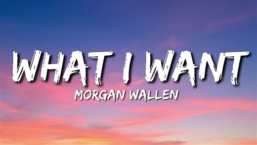 Morgan Wallen - What I Want: Letras y Significado