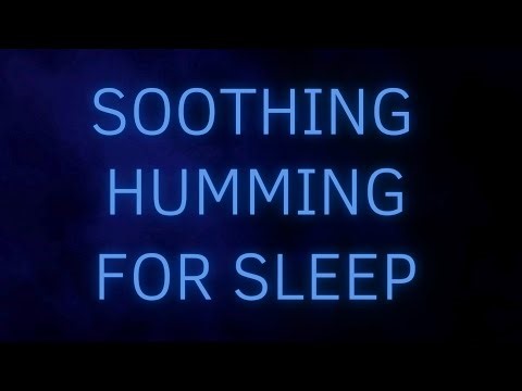 Soothing Humming for Sleep | 10 Hours