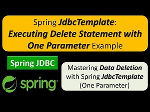 Spring JdbcTemplate: Executing Delete Statement with One Parameter Example | Spring JDBC Tutorial