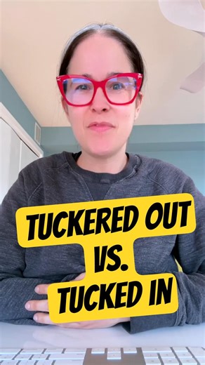 Tuckered Out vs Tucked In — What’s the Difference? 🤷‍♂️