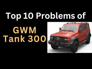 Top 10 Problems of GWM Tank 300 | based on Owner & Reviewer observations