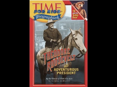 Theodore Roosevelt: The Adventurous President : Times For Kids