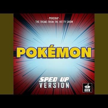 Pokerap (Gotta Catch'Em Them All) End Theme [From "Pokémon"] (Sped-Up Version)