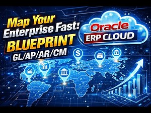 Map Your Enterprise Fast: Oracle ERP Cloud Blueprint (GL/AP/AR/CM)