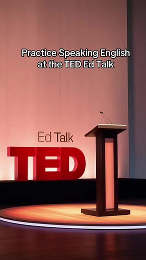 Practice Speaking English at TED Ed Talks