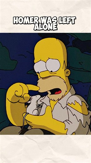 Homer was left alone