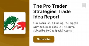 The Pro Trader Strategies Trade Idea Report Podcast | Pro Trader Strategy Ideas | Substack