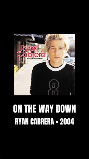 You Forgot This Song Existed: On The Way Down — Ryan Cabrera