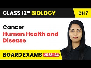 Cancer - Human Health and Disease | Class 12th Biology Chapter 7 | CBSE