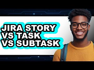 Jira Story Vs Task Vs Subtask - Which Is Better?