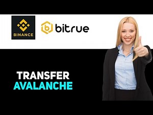 How To Transfer Avalanche From Binance To Bitrue 2025