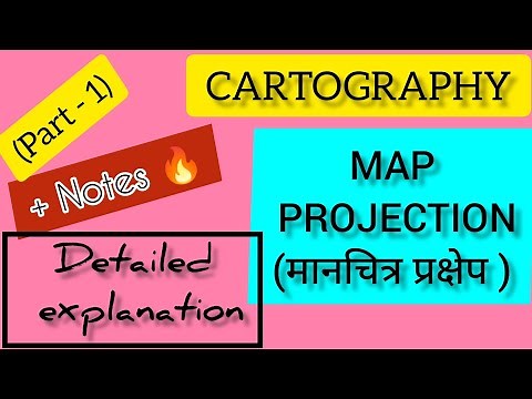 CARTOGRAPHY||MAP PROJECTION (PART 1)||Detailed explanation with notes