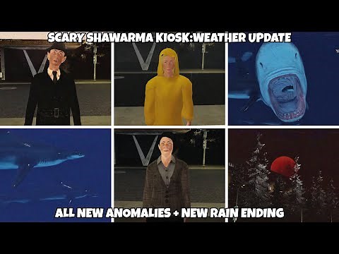 Scary Shawarma Kiosk: The Anomaly Weather Update All New Anomalies+New Ending