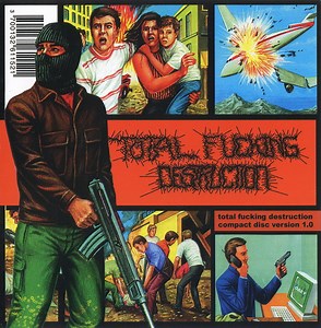 Total Fucking Destruction - Compact Disc Version 1.0