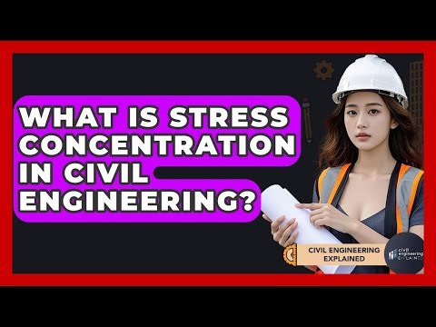 What Is Stress Concentration In Civil Engineering? - Civil Engineering Explained