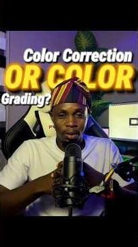 Color Correction or Color Grading? The difference most creators/editors don’t know