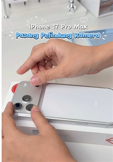 Cara Pasang Pelindung Kamera untuk iPhone 17 Pro Max