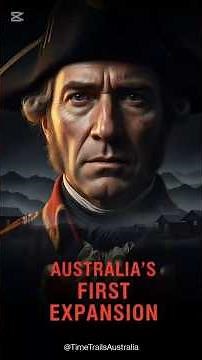 Australia’s First Expansion: Survival, Struggle and Growth