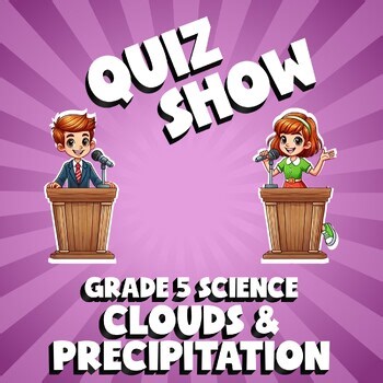 Clouds & Precipitation QUIZ SHOW Science Game - No Prep Grade 5 Review